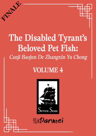 Book cover for The Disabled Tyrant's Beloved Pet Fish: Canji Baojun De Zhangxin Yu Chong (Novel) Vol. 4