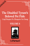 Book cover for The Disabled Tyrant's Beloved Pet Fish: Canji Baojun De Zhangxin Yu Chong (Novel) Vol. 4