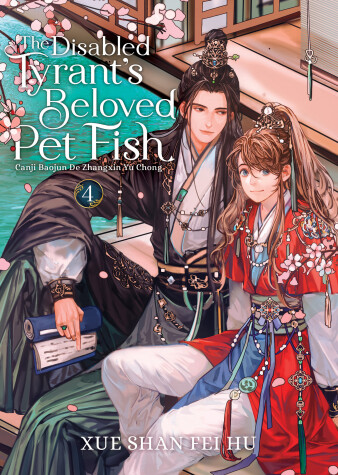 Cover of The Disabled Tyrant's Beloved Pet Fish: Canji Baojun De Zhangxin Yu Chong (Novel) Vol. 4