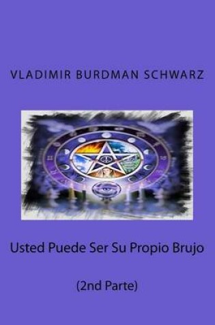 Cover of Usted Puede Ser Su Propio Brujo (2nd Parte)