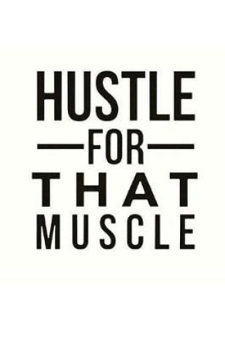 Cover of Hustle For That Muscle