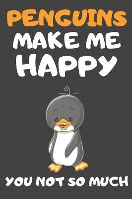 Book cover for Penguins Make Me Happy You Not So Much