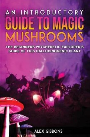 Cover of An Introductory Guide to Magic Mushrooms
