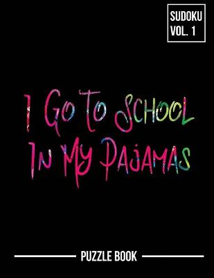 Book cover for I Go To School In My Pajamas Sudoku Virtual Homeschooling Puzzle Book Volume 1