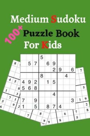 Cover of Medium Sudoku 100+ Puzzle Book For Kids