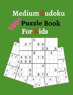 Book cover for Medium Sudoku 100+ Puzzle Book For Kids