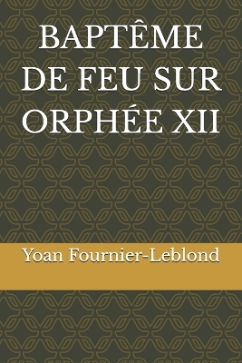 Book cover for Baptême de Feu Sur Orphée XII