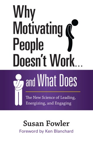 Cover of Why Motivating People Doesn't Work...and What Does: The New Science of Leading, Energizing, and Engaging