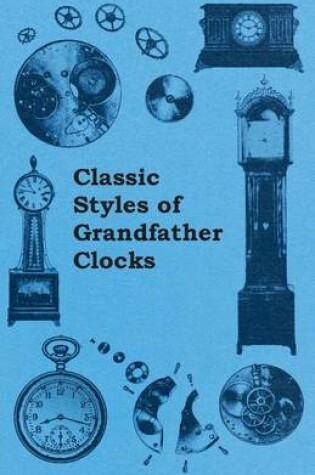 Cover of Classic Styles of Grandfather Clocks