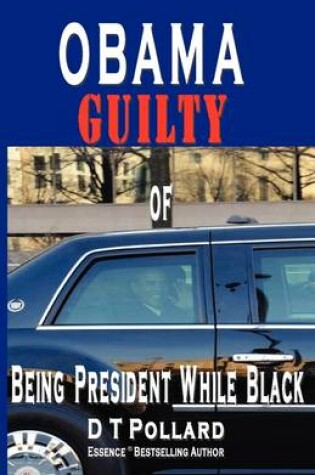 Cover of OBAMA GUILTY of BEING PRESIDENT WHILE BLACK