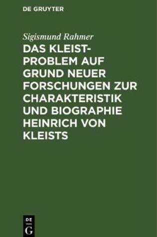 Cover of Das Kleist-Problem Auf Grund Neuer Forschungen Zur Charakteristik Und Biographie Heinrich Von Kleists