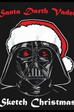 Cover of Santa Darth Vader Sketch Christmas