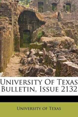 Cover of University of Texas Bulletin, Issue 2132