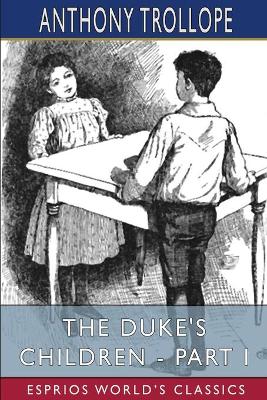 Book cover for The Duke's Children - Part I (Esprios Classics)