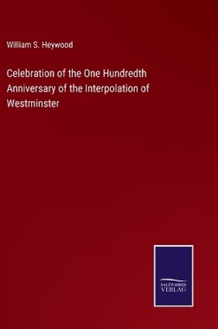 Cover of Celebration of the One Hundredth Anniversary of the Interpolation of Westminster