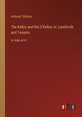 Book cover for The Kellys and the O'Kellys; or, Landlords and Tenants