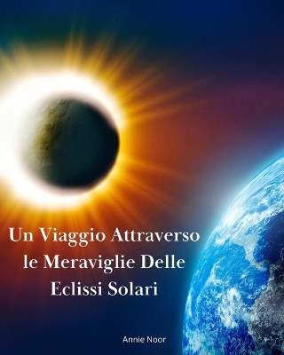 Book cover for Un Viaggio Attraverso le Meraviglie Delle Eclissi Solari