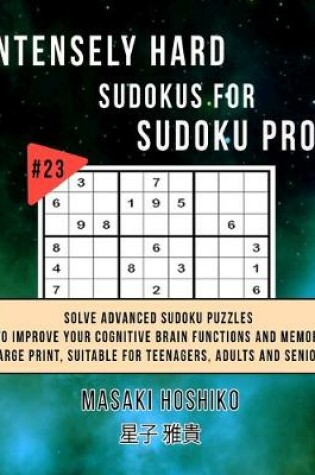 Cover of Intensely Hard Sudokus for Sudoku Pros #23