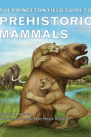 Cover of The Princeton Field Guide to Prehistoric Mammals