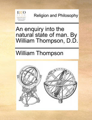 Book cover for An enquiry into the natural state of man. By William Thompson, D.D.