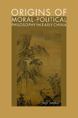 Book cover for Origins of Moral-Political Philosophy in Early China