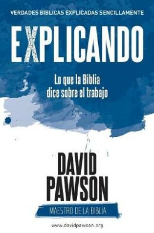 Cover of EXPLICANDO Lo que la Biblia dice sobre el trabajo