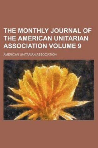 Cover of The Monthly Journal of the American Unitarian Association Volume 9