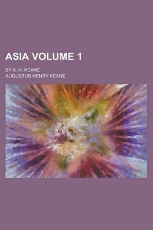 Cover of Asia; By A. H. Keane Volume 1