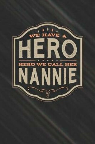 Cover of We Have A Hero We Call Her Nannie