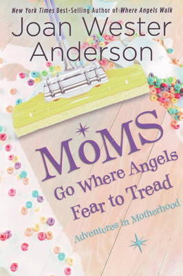 Book cover for Moms Go Where Angels Fear to Tread