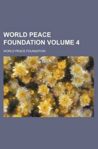 Cover of World Peace Foundation Volume 4