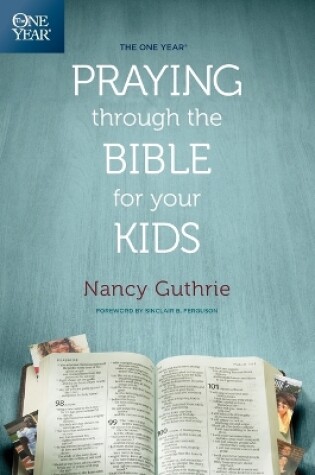 Cover of One Year Praying Through The Bible For Your Kids, The