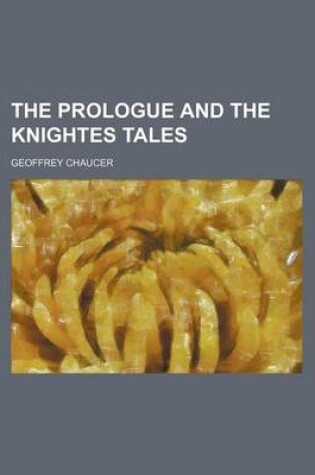 Cover of The Prologue and the Knightes Tales