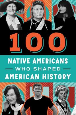 Book cover for 100 Native Americans Who Shaped American History
