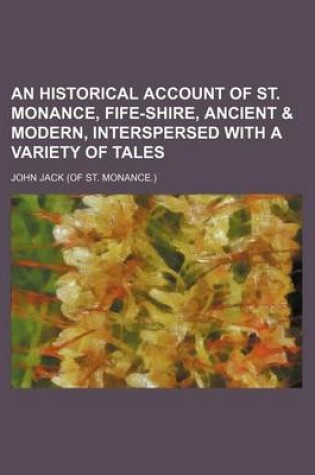 Cover of An Historical Account of St. Monance, Fife-Shire, Ancient & Modern, Interspersed with a Variety of Tales