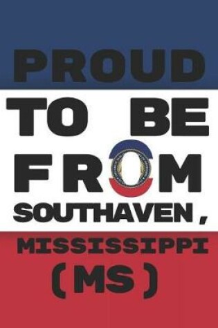 Cover of Proud to Be from Southaven, Mississippi (Ms)