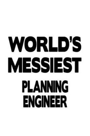 Cover of World's Messiest Planning Engineer