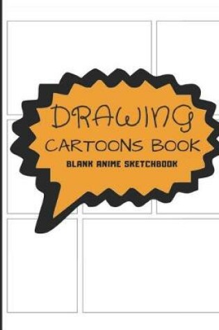 Cover of Drawing Cartoons Book Blank Anime Sketchbook