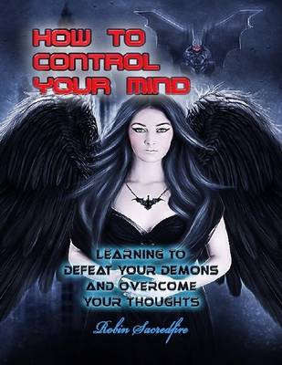 Book cover for How to Control Your Mind: Learning to Defeat Your Demons and Overcome Your Thoughts