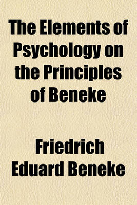 Book cover for The Elements of Psychology on the Principles of Beneke