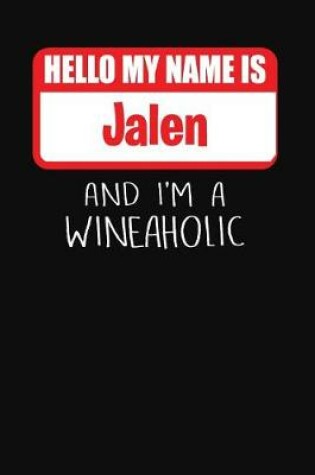 Cover of Hello My Name is Jalen And I'm A Wineaholic