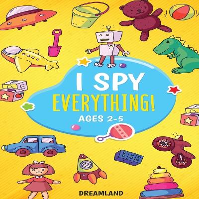 Book cover for I Spy Everything! Ages 2-5