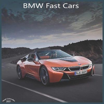Book cover for BMW Fast Cars 2021 Wall Calendar