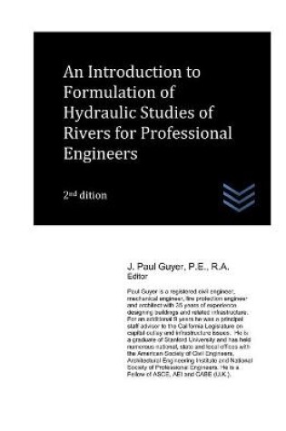Cover of An Introduction to Formulation of Hydraulic Studies of Rivers for Professional Engineers