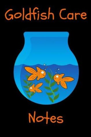 Cover of Goldfish Care Notes
