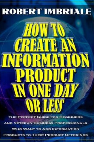 Cover of How to Create an Information Product in One Day or Less
