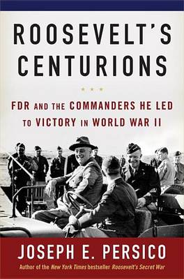 Book cover for Roosevelt's Centurions: FDR and the Commanders He Led to Victory in World War II