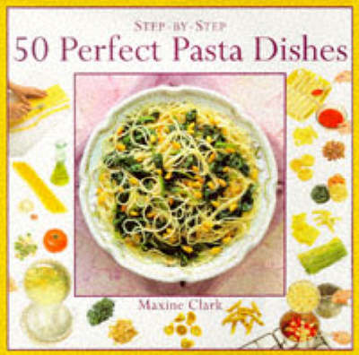 Cover of 50 Perfect Pasta Dishes