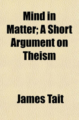 Cover of Mind in Matter; A Short Argument on Theism