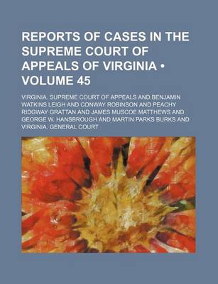 Book cover for Reports of Cases in the Supreme Court of Appeals of Virginia (Volume 45)